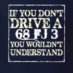 If You Dont  Drive A 1968 FJ 3 You Wouldnt Understand Jeep T Shirt