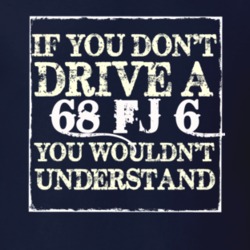 If You Dont  Drive A 1968 FJ 6 You Wouldnt Understand Jeep T Shirt