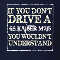 If You Dont  Drive A 1968 Kaiser M715 You Wouldnt Understand Jeep T Sh