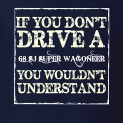 If You Dont  Drive A 1968 SJ Super Wagoneer You Wouldnt Understand Jee