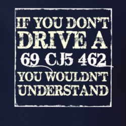 If You Dont  Drive A 1969 CJ5 462 You Wouldnt Understand Jeep T Shirt