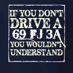 If You Dont  Drive A 1969 FJ 3A You Wouldnt Understand Jeep T Shirt