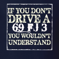 If You Dont  Drive A 1969 FJ 3 You Wouldnt Understand Jeep T Shirt