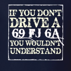 If You Dont  Drive A 1969 FJ 6A You Wouldnt Understand Jeep T Shirt