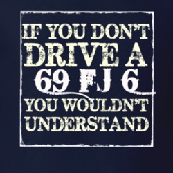If You Dont  Drive A 1969 FJ 6 You Wouldnt Understand Jeep T Shirt