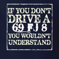 If You Dont  Drive A 1969 FJ 8 You Wouldnt Understand Jeep T Shirt