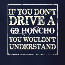 If You Dont  Drive A 1969 Honcho You Wouldnt Understand Jeep T Shirt