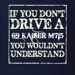 If You Dont  Drive A 1969 Kaiser M715 You Wouldnt Understand Jeep T Sh