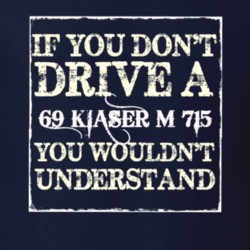 If You Dont  Drive A 1969 Kiaser M 715 You Wouldnt Understand Jeep T S