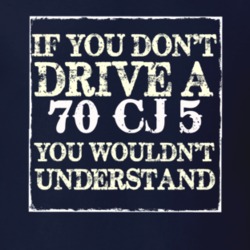 If You Dont  Drive A 1970 CJ 5 You Wouldnt Understand Jeep T Shirt