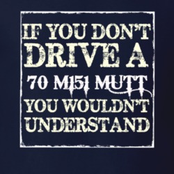 If You Dont  Drive A 1970 M151 MUTT You Wouldnt Understand Jeep T Shir