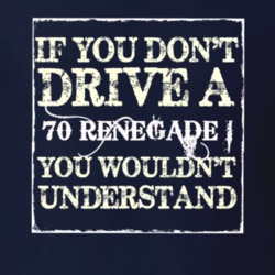 If You Dont  Drive A 1970 Renegade I You Wouldnt Understand Jeep T Shi