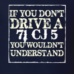 If You Dont  Drive A 1971 CJ 5 You Wouldnt Understand Jeep T Shirt