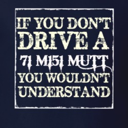 If You Dont  Drive A 1971 M151 MUTT You Wouldnt Understand Jeep T Shir