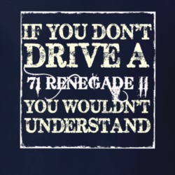 If You Dont  Drive A 1971 Renegade II You Wouldnt Understand Jeep T Sh
