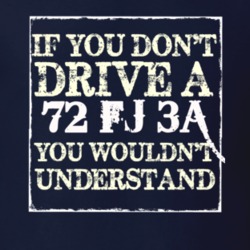 If You Dont  Drive A 1972 FJ 3A You Wouldnt Understand Jeep T Shirt