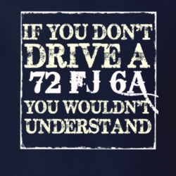If You Dont  Drive A 1972 FJ 6A You Wouldnt Understand Jeep T Shirt