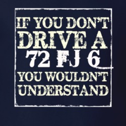 If You Dont  Drive A 1972 FJ 6 You Wouldnt Understand Jeep T Shirt