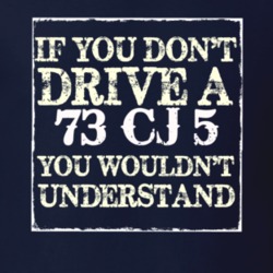 If You Dont  Drive A 1973 CJ 5 You Wouldnt Understand Jeep T Shirt