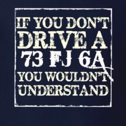 If You Dont  Drive A 1973 FJ 6A You Wouldnt Understand Jeep T Shirt