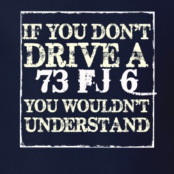 If You Dont  Drive A 1973 FJ 6 You Wouldnt Understand Jeep T Shirt