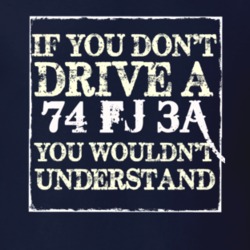 If You Dont  Drive A 1974 FJ 3A You Wouldnt Understand Jeep T Shirt