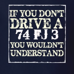 If You Dont  Drive A 1974 FJ 3 You Wouldnt Understand Jeep T Shirt