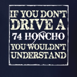 If You Dont  Drive A 1974 Honcho You Wouldnt Understand Jeep T Shirt