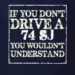 If You Dont  Drive A 1974 SJ You Wouldnt Understand Jeep T Shirt