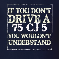 If You Dont  Drive A 1975 CJ 5 You Wouldnt Understand Jeep T Shirt