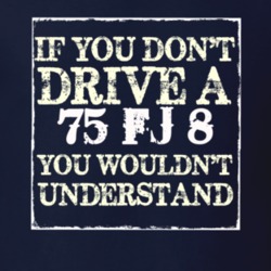 If You Dont  Drive A 1975 FJ 8 You Wouldnt Understand Jeep T Shirt