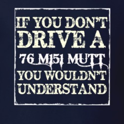 If You Dont  Drive A 1976 M151 MUTT You Wouldnt Understand Jeep T Shir
