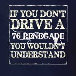 If You Dont  Drive A 1976 Renegade You Wouldnt Understand Jeep T Shirt
