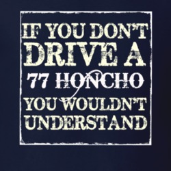 If You Dont  Drive A 1977 Honcho You Wouldnt Understand Jeep T Shirt