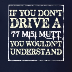 If You Dont  Drive A 1977 M151 MUTT You Wouldnt Understand Jeep T Shir