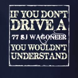 If You Dont  Drive A 1977 SJ Wagoneer You Wouldnt Understand Jeep T Sh