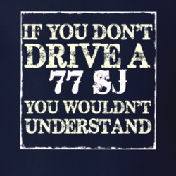 If You Dont  Drive A 1977 SJ You Wouldnt Understand Jeep T Shirt