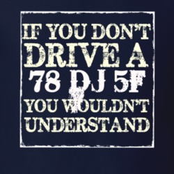 If You Dont  Drive A 1978 DJ 5F You Wouldnt Understand Jeep T Shirt
