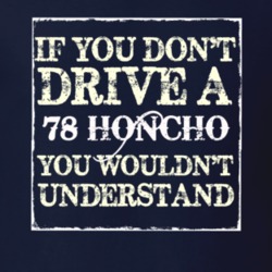 If You Dont  Drive A 1978 Honcho You Wouldnt Understand Jeep T Shirt