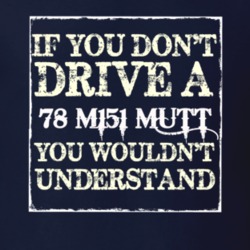 If You Dont  Drive A 1978 M151 MUTT You Wouldnt Understand Jeep T Shir