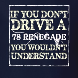 If You Dont  Drive A 1978 Renegade You Wouldnt Understand Jeep T Shirt