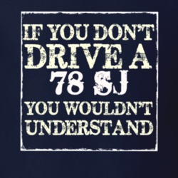 If You Dont  Drive A 1978 SJ You Wouldnt Understand Jeep T Shirt