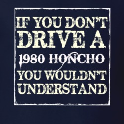 If You Dont  Drive A 1980 Honcho You Wouldnt Understand Jeep T Shirt