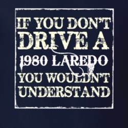 If You Dont  Drive A 1980 Laredo You Wouldnt Understand Jeep T Shirt