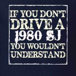 If You Dont  Drive A 1980 SJ You Wouldnt Understand Jeep T Shirt