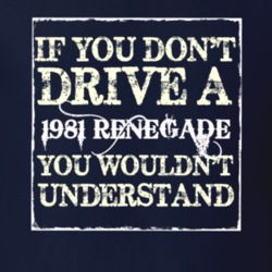 If You Dont  Drive A 1981 Renegade You Wouldnt Understand Jeep T Shirt