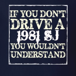 If You Dont  Drive A 1981 SJ You Wouldnt Understand Jeep T Shirt