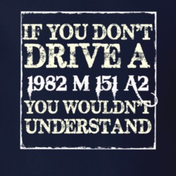 If You Dont  Drive A 1982 M 151 A2 You Wouldnt Understand Jeep T Shirt