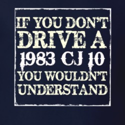 If You Dont  Drive A 1983 CJ 10 You Wouldnt Understand Jeep T Shirt