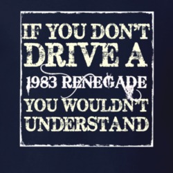 If You Dont  Drive A 1983 Renegade You Wouldnt Understand Jeep T Shirt